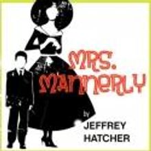 Terrific New Theatre Presents MRS. MANNERLY, 1/17