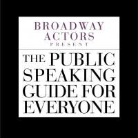 BROADWAY ACTORS PRESENT THE PUBLIC SPEAKING GUIDE FOR EVERYONE by Peitho is…