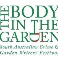 THE BODY IN THE GARDEN Crime and Garden Writers' Festival Set for Adelaide, Now thru…