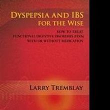 Larry Tremblay Releases New Book on Remedies for Dyspepsia