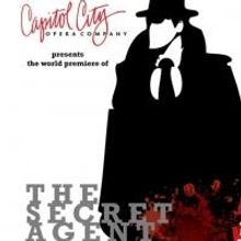 Capitol City Opera Presents the World Premiere of THE SECRET AGENT, 3/15