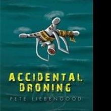 Pete Liebengood Reveals ACCIDENTAL DRONING