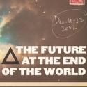 Immediate Medium Presents THE FUTURE AT THE END OF THE WORLD, Now thru 12/12