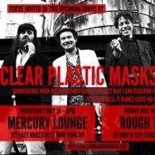Clear Plastic Masks Play Mercury Lounge and Rough Trade Tonight