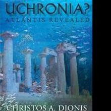 Christos A. Djonis's First Book “Uchronia? Atlantis Revealed” is Released