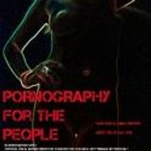 Theater for the New City Premieres Spookfish's PORNOGRAPHY FOR THE PEOPLE, Now thru 9