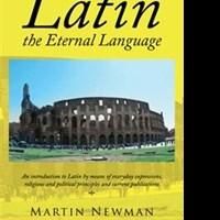 Martin Newman Gives Readers a Short But Comprehensive Course in 'Latin – the Eternal…