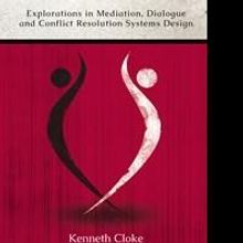 Renowned Mediator and Peacemaker Kenneth Cloke Explores a New Vision for Conflict Res