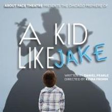 About Face Theatre's A KID LIKE JAKE Runs Now thru 3/15 at Greenhouse Theater Center