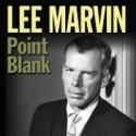 LEE MARVIN: POINT BLANK Biography of Legendary Actor to be Released in Feb.