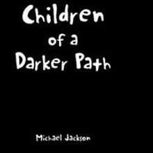 CHILDREN OF A DARKER PATH is Released