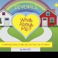 Amy Kite Releases Children's Book on Divorce, DIVORCE: WHAT ABOUT ME?