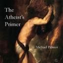 THE ATHEIST'S PRIMER by Michael Palmer Due Today