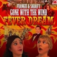 The PIT Offers Encore Performance of FRANKIE AND SARAH'S GONE WITH THE WIND FEVER…