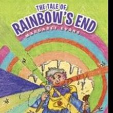 Margaret Evans Features Enchanting Children's Adventure, THE TALE OF RAINBOW'S END