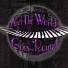 AND THE WORLD GOES 'ROUND to Play Noho Arts Center, 2/2-3/10