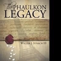 Walter J. Strach Pens Historical Adventure in THE PHAULKON LEGACY
