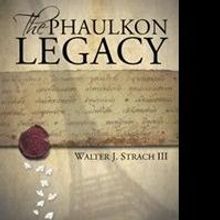 Walter J. Strach Pens Historical Adventure in THE PHAULKON LEGACY