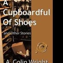 New Short Story Collection, A CUPBOARDFUL OF SHOES, is Released