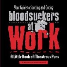 'Your Guide to Spotting and Outing the Bloodsuckers at Work' is Released