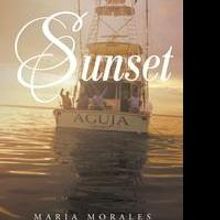 Maria Morales' First Book, SUNSET, is Now Available