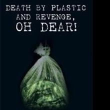 James Dennis Beeson Releases DEATH BY PLASTIC AND REVENGE, OH DEAR!