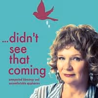 Beverley Elliott's ...DIDN'T SEE THAT COMING at the Vancouver Fringe Festival, 9/5-14