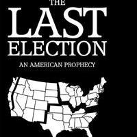 THE LAST ELECTION is Announced