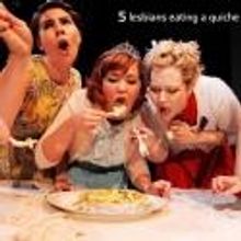 5 LESBIANS EATING A QUICHE Premieres at FringeNYC, 8/10-16