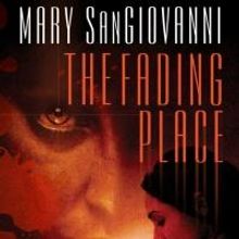 DarkFuse Releases THE FADING PLACE by Mary SanGiovanni