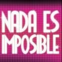 NADA ES IMPOSIBLE Premieres at Teatro Broadway Tonight