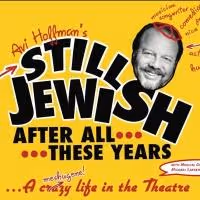 Avi Hoffman's STILL JEWISH AFTER ALL THESE YEARS Opens at Stage 72 Today