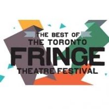 'Best of Fringe' Begins Today at the Toronto Centre for the Performing Arts