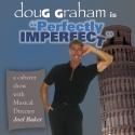 Doug Graham Brings PERFECTLY IMPERFECT to Palm Desert's Newman Theater Today, 8/19