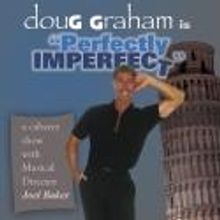 Doug Graham Brings PERFECTLY IMPERFECT to Palm Desert's Newman Theater Today, 8/19