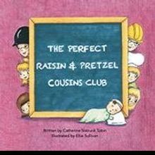 Catherine Tobin Releases THE PERFECT RAISIN AND PRETZEL COUSINS CLUB