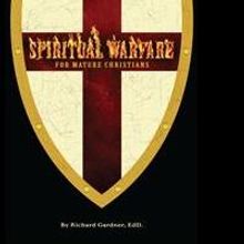 Richard Gardner Releases SPIRITUAL WARFARE FOR MATURE CHRISTIANS