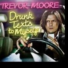 Comedy Central Records Release Trevor Moore's DRUNK TEXTS Today