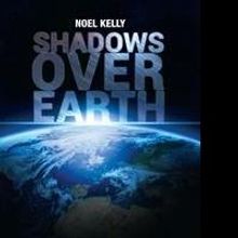 Noel Kelly Releases Debut Book, SHADOWS OVER EARTH
