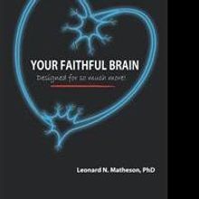 Leonard N. Matheson Releases YOUR FAITHFUL BRAIN
