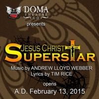 DOMA Presents JESUS CHRIST SUPERSTAR, Now thru 3/22