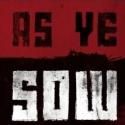 Theatre of the Damned Brings AS YE SOW to Edinburgh Fringe, Now thru Aug 27