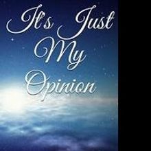 'It's Just My Opinion' is Released