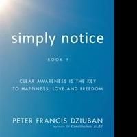 Peter Francis Dziuban Releases 'Simply Notice'