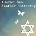 Laguna Playhouse Stages I NEVER SAW ANOTHER BUTTERFLY, Now thru 2/16