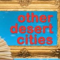 West Coast Players Presents OTHER DESERT CITIES, Now thru 3/22