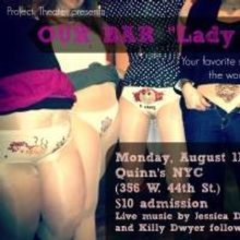 Project: Theater to Present OUR BAR 'Lady Bits,' 8/11