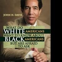 WHAT DO WHITE AMERICANS WANT TO KNOW ABOUT BLACK AMERICANS BUT ARE AFRAID TO ASK by…