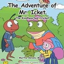 Martha Abrams Marrow Releases THE ADVENTURE OF MR. ICKET