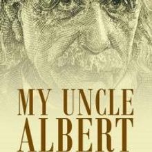 Nephew of Albert Einstein Releases Memoir, MY UNCLE ALBERT: 5 YEARS OF DISCOVERY